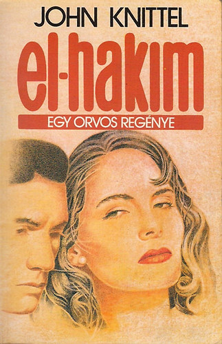 Könyv: El-hakim - Egy orvos regénye (John Knittel)