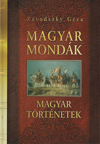Könyv: Magyar mondák - Magyar történetek (Závodszky Géza)