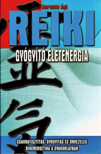 Könyv: Reiki - Gyógyító életenergia (Berente Ági)
