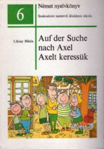 Könyv: Auf der Suche nach Axel - Axelt keressük (Liksay Mária)