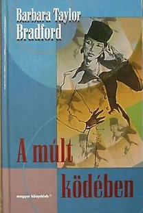 Könyv: A múlt ködében (Barbara Taylor Bradford)