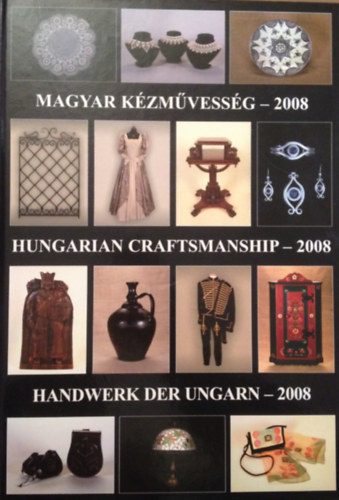 Könyv: Magyar kézművesség-2008 (Gergely Imre Gergely Andrea)