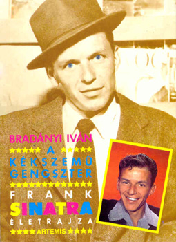 Könyv: A kékszemű gengszter (Frank Sinatra életrajza) (Bradányi Iván)