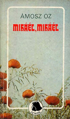 Könyv: Miháél, Miháél (Ámosz Oz)
