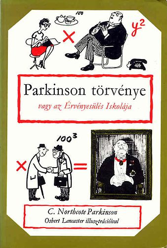 Könyv: Parkinson törvénye vagy az Érvényesülés Iskolája (C. Northcote Parkinson)