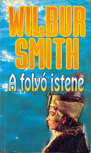 Könyv: A folyó istene (Wilbur Smith)