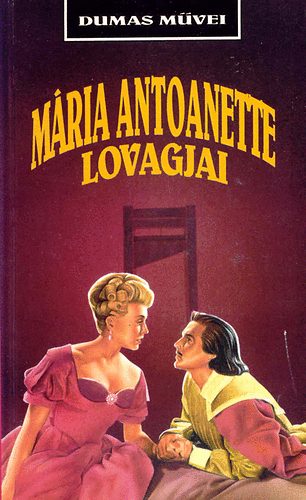 Könyv: Mária Antoanette lovagjai (Alexandre Dumas)