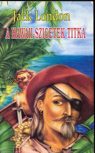 Könyv: A Hawaii-szigetek titka (Jack London)
