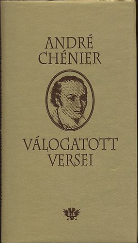 Könyv: André Chénier válogatott versei (Baranyi Ferenc (szerk.))