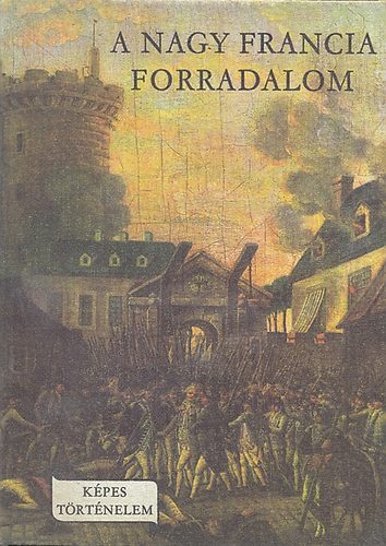 Könyv: A Nagy Francia Forradalom  (Fekete Sándor)