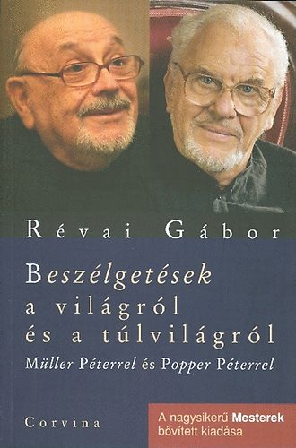 Könyv: Beszélgetések a világról és a túlvilágról - Müller Péterrel és Popper Péterrel (Révai Gábor)