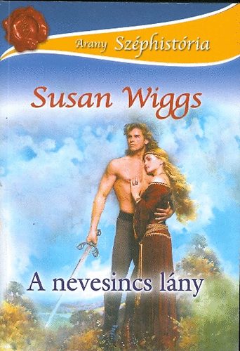 Könyv: A nevesincs lány (Susan Wiggs)
