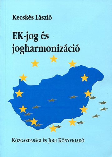 Könyv: EK-jog és jogharmonizáció (dr. Kecskés László)
