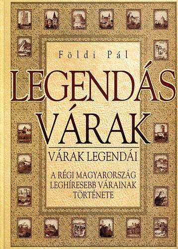 Könyv: Legendás várak-Várak legendái (Földi Pál)
