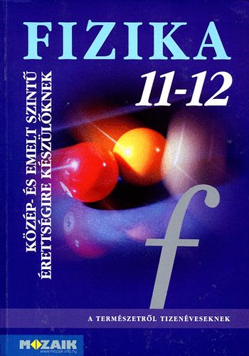 Könyv: Fizika 11-12. Közép- és emelt szintű érettségire készülőknek. MS-2627 (Halász; Jurisits; Szűcs)