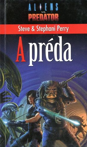 Könyv: Aliens vs. Predator: A préda (Steve Perry)