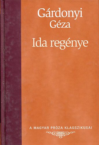 Könyv: Ida regénye (A magyar próza klasszikusai 24.) (Gárdonyi Géza)