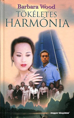 Könyv: Tökéletes harmónia (Barbara Wood)