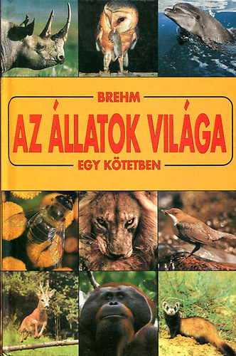 Könyv: Az állatok világa  (egy kötetben) (Alfred Brehm)