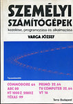Könyv: Személyi számítógépek kezelése, programozása és alkalmazása (Varga József)
