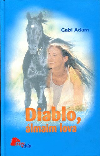 Könyv: Diablo, álmaim lova (Gabi Adam)