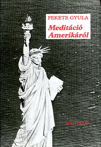 Könyv: Meditáció Amerikáról (Fekete Gyula)