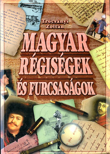 Könyv: Magyar régiségek és furcsaságok (Trócsányi Zoltán)