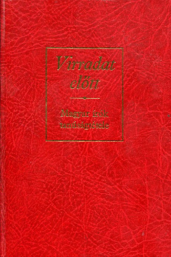 Könyv: Virradat előtt - Magyar írók tanúságtétele (Darvas; Déry; Kassák; Nagy)