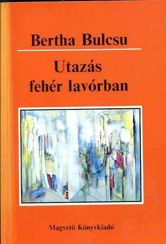 Könyv: Utazás a fehér lavórban (Bertha Bulcsú)