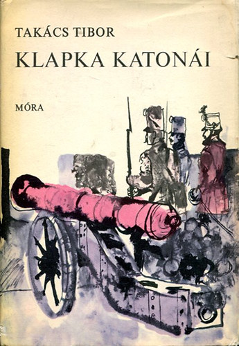 Könyv: Klapka katonái (Takács Tibor)