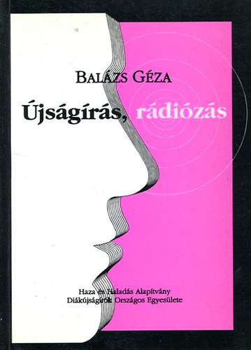 Könyv: Újságírás, rádiózás (Dr. Balázs Géza)