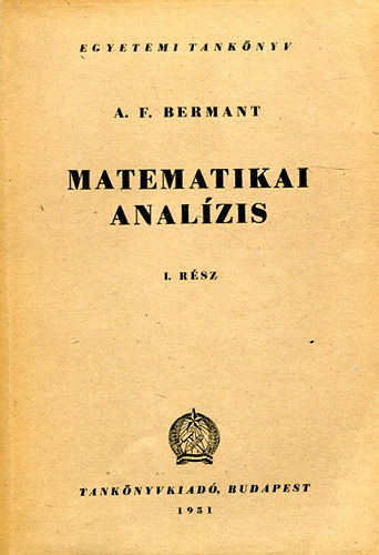 Könyv: Matematikai analízis I. (A. F. Bermant)