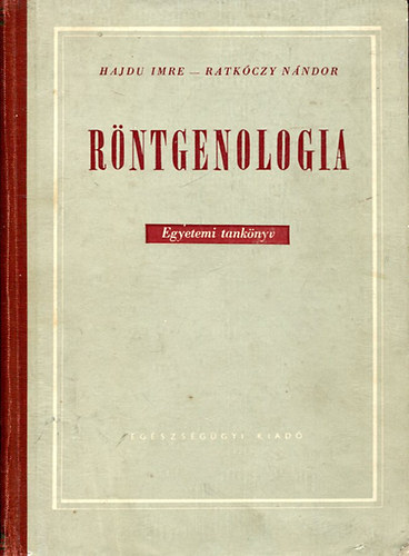 Könyv: Röntgenologia (Hajdu Imre; Ratkóczy Nándor)