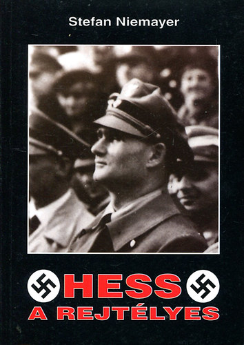 Könyv: Hess, a rejtélyes (Stefan Niemayer)