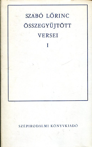 Könyv: Szabó Lőrinc összegyűjtött versei I. (Szabó Lőrinc)
