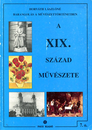 Könyv: A XIX. század művészete (Horváth Lászlóné) (Horváth Lászlóné)
