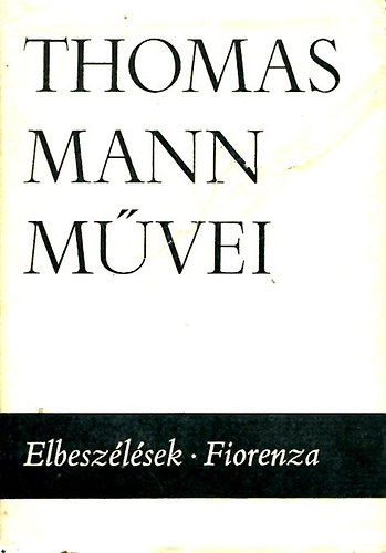 Könyv: Elbeszélések - Fiorenza (Thomas Mann művei 2.) (Thomas Mann)
