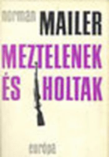 Könyv: Meztelenek és holtak (Norman Mailer)