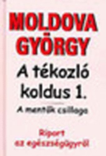 Könyv: A tékozló koldus 1. (a mentők csillaga) (Moldova György)
