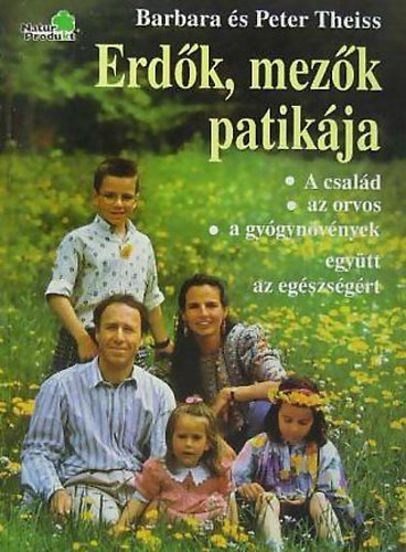 Könyv: Erdők, mezők patikája (Barbara és Peter Theiss)