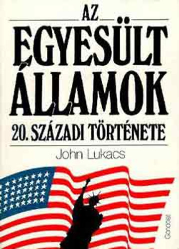 Könyv: Az Egyesült Államok 20.századi története (John Lukacs)