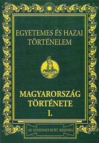 Könyv: Egyetemes és hazai történelem V.kötet: Magyarország története I. (reprint) (Marczali Henrik)
