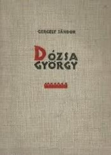 Könyv: Dózsa György I-III. (Gergely Sándor)
