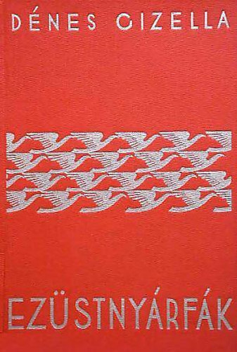 Könyv: Ezüstnyárfák (Dénes Gizella)