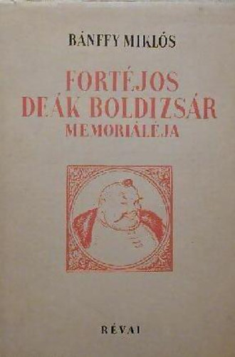Könyv: Fortéjos Deák Boldizsár memoriáléja (Bánffy Miklós)