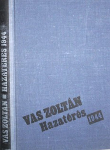 Könyv: Hazatérés 1944 (Vas Zoltán)