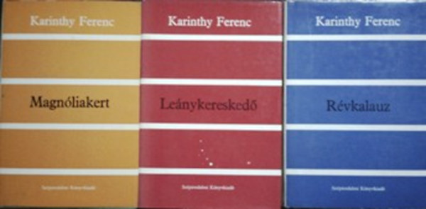 Könyv: Leánykereskedő; Magnóliakert; Mi van a Dunában?; Révkalauz; Szabad rablás (Karinthy Ferenc)