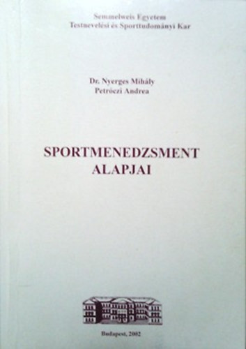 Könyv: Sportmenedzsment alapjai (Dr Nyerges Mihály; Petróczi Andrea)