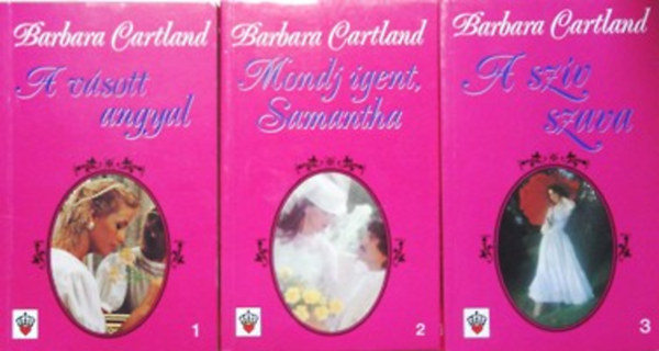 Könyv: A vásott angyal + Mondj igent, Samantha + A szív szava (Barbara Cartland művei 1-3. ) (Barbara Cartland)