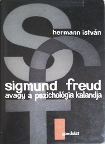 Könyv: Sigmund Freud avagy a pszichológia kalandja (Hermann István)